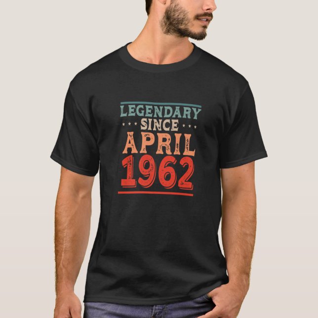 Camiseta Legendario Desde Abril De 1962 Nacido En El Nacimi (Anverso)