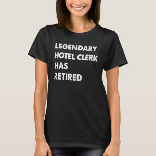 Camiseta Legendario empleado de hotel se ha retirado