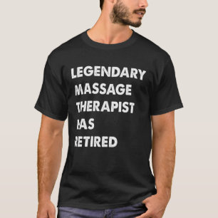 Camiseta Legendario terapeuta de masaje se ha retirado