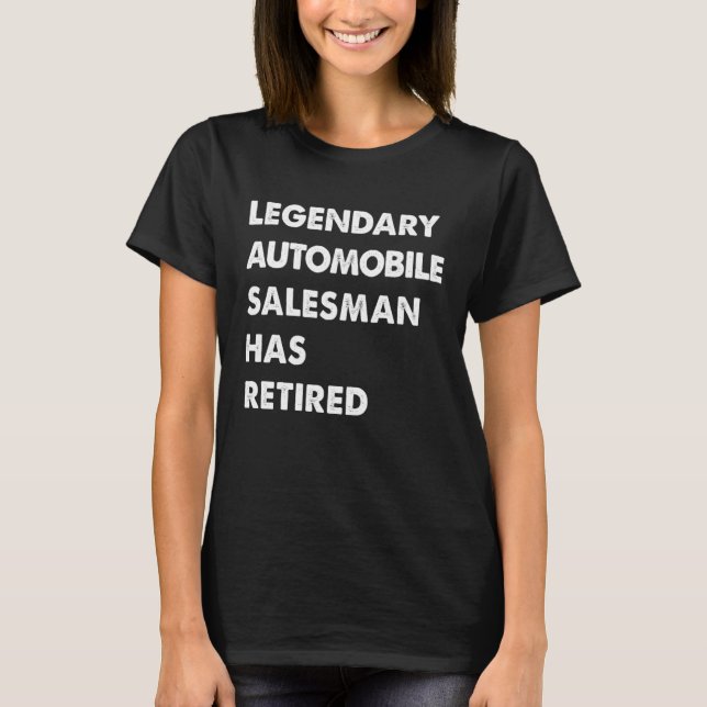 Camiseta Legendary Automobile Salesman Has Retired (Anverso)