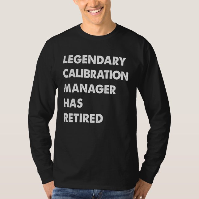 Camiseta Legendary Calibration Manager Has Retired (Anverso)