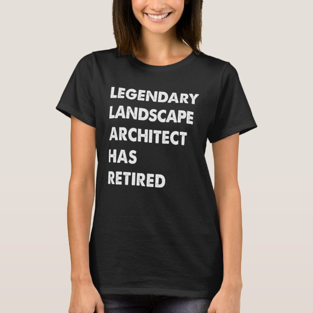 Camiseta Legendary Landscape Architect Has Retired (Anverso)