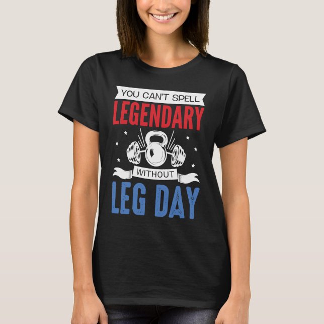 Camiseta Legendary Leg Day Workout Equipment Weight Lifter  (Anverso)
