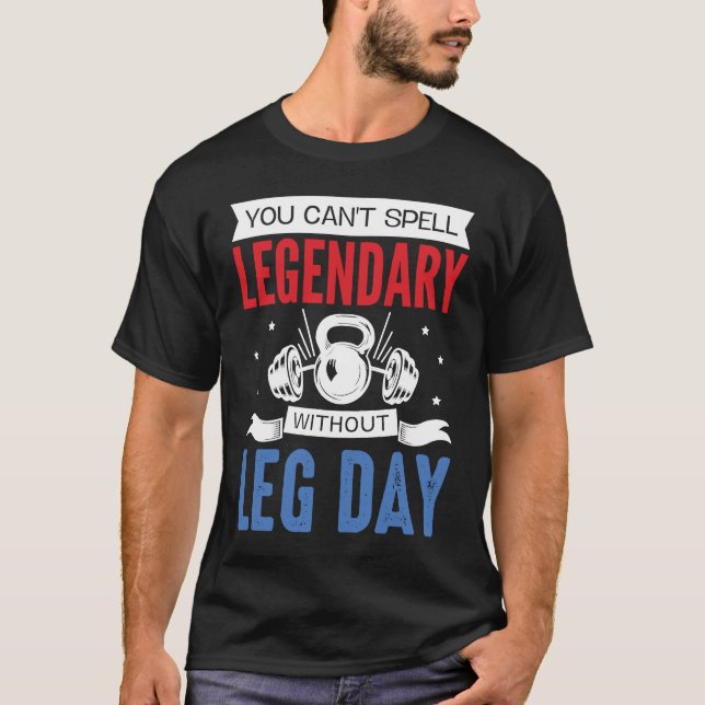 Camiseta Legendary Leg Day Workout Equipment Weight Lifter  (Anverso)