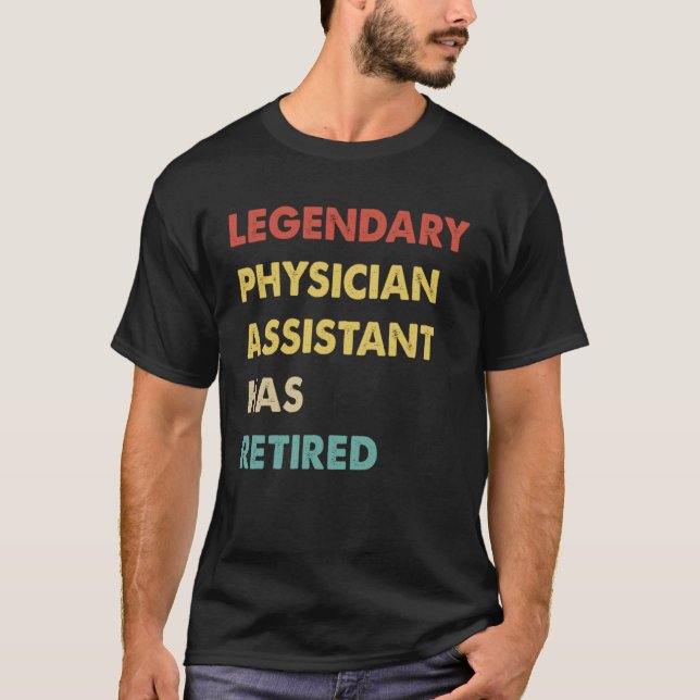 Camiseta Legendary Physician Assistant Has Retired (Anverso)