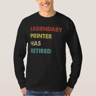 Camiseta Legendary Printer Has Retired  1