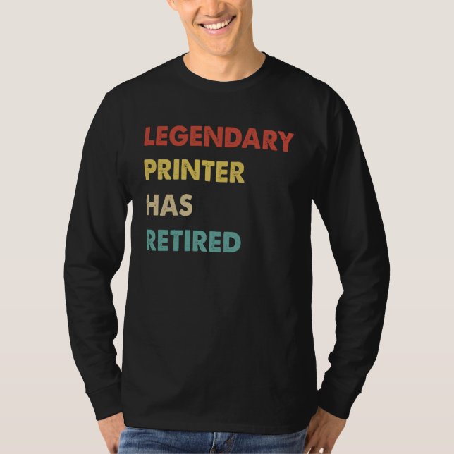 Camiseta Legendary Printer Has Retired  1 (Anverso)