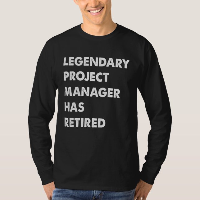 Camiseta Legendary Project Manager Has Retired (Anverso)