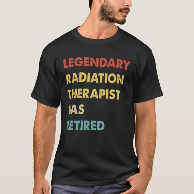 Camiseta Legendary Radiation Therapist Has Retired  1 (Anverso)