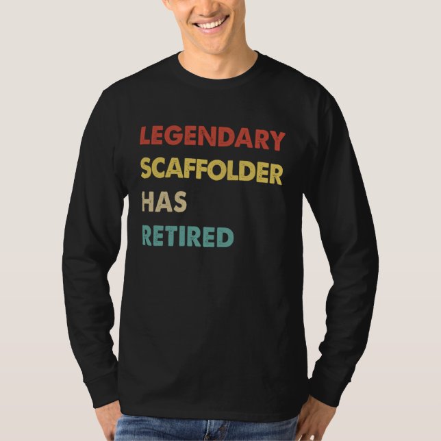 Camiseta Legendary Scaffolder Has Retired (Anverso)
