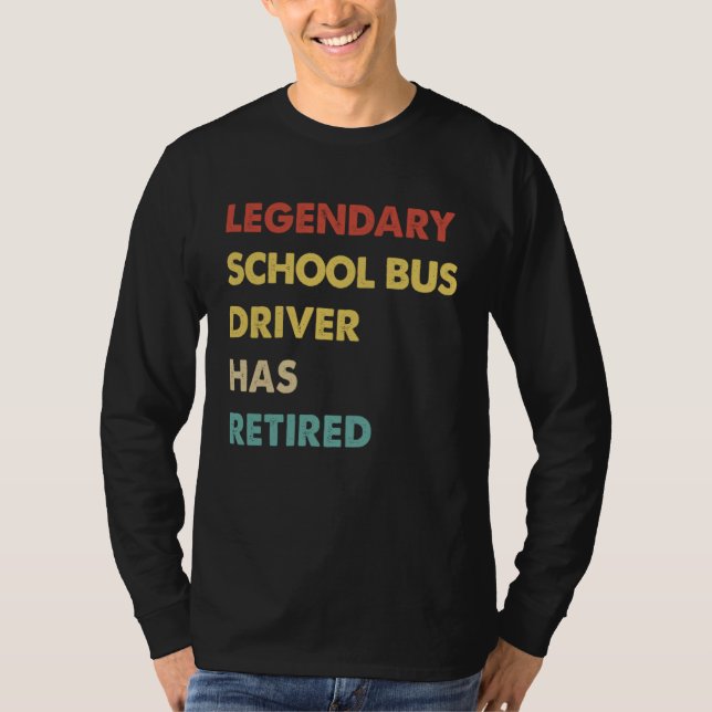 Camiseta Legendary School Bus Driver Has Retired (Anverso)