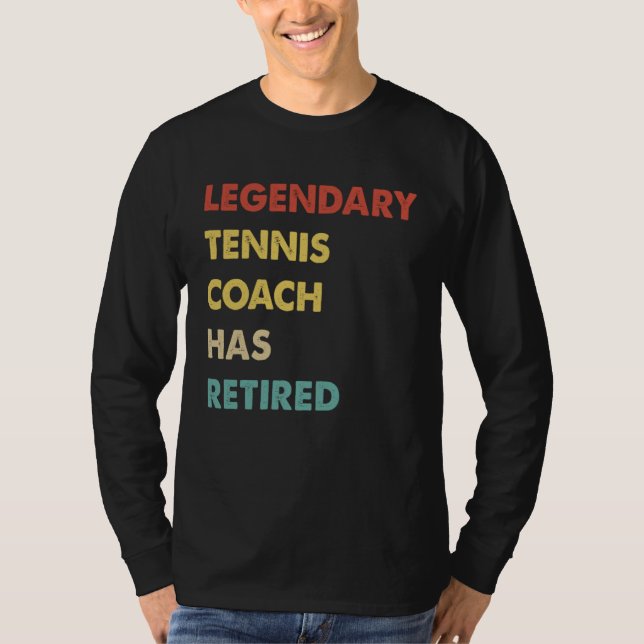 Camiseta Legendary Tennis Coach Has Retired (Anverso)
