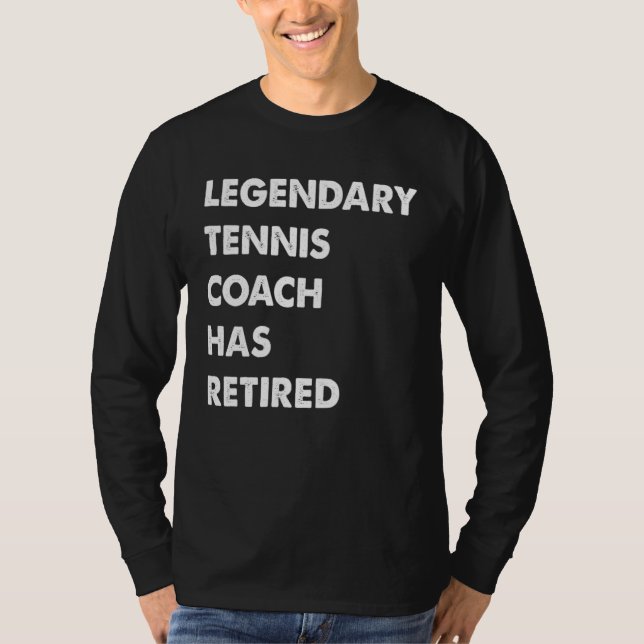 Camiseta Legendary Tennis Coach Has Retired (Anverso)
