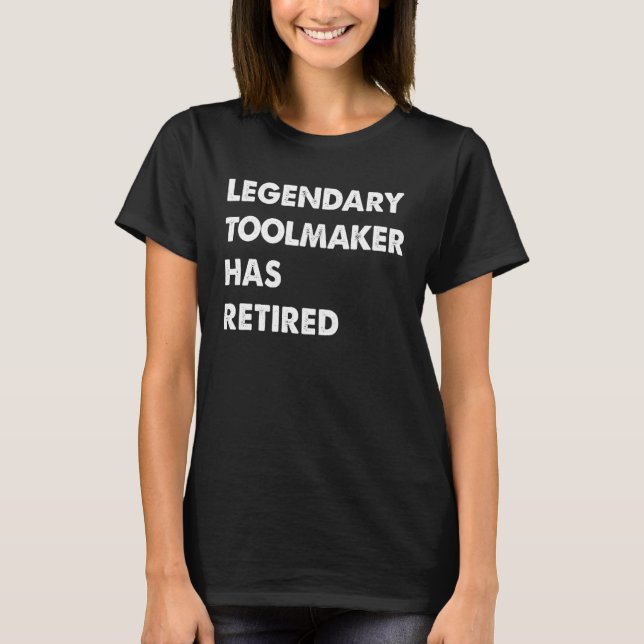 Camiseta Legendary Toolmaker Has Retired (Anverso)