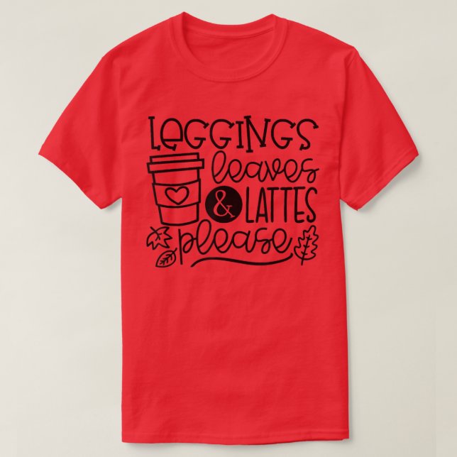 Camiseta Leggings Leaves Lattes Please Latte Drink Cup Than (Diseño del anverso)