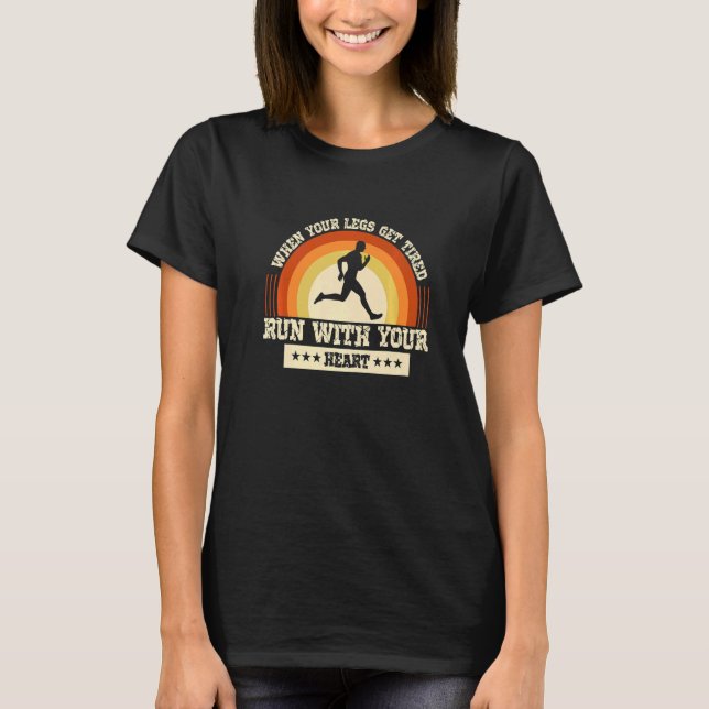 Camiseta Legs Get Tired Run With Your Heart Marathon Runner (Anverso)
