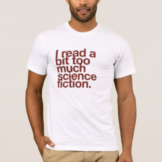 Camiseta Leí demasiado ciencia ficción.