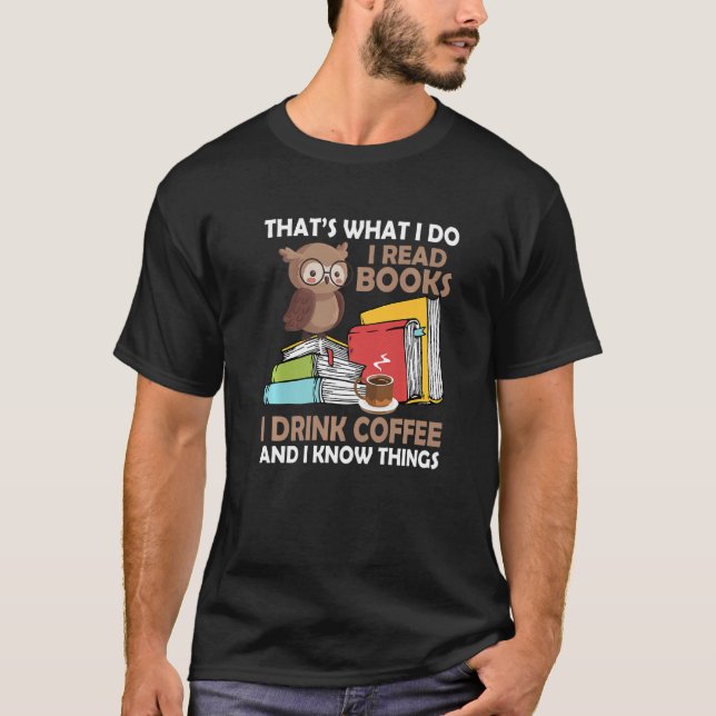 Camiseta Leí Libros Beber Café Y Conozco El Libro De Cosas (Anverso)