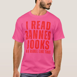Camiseta Leí Libros Prohibidos, Soy Un Rebelde Como Ese 12
