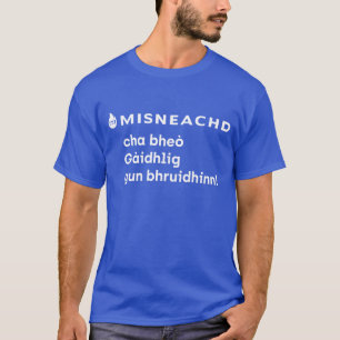 Camiseta Lèine-t Mhisneachd - Cha bheò Gàidhlig