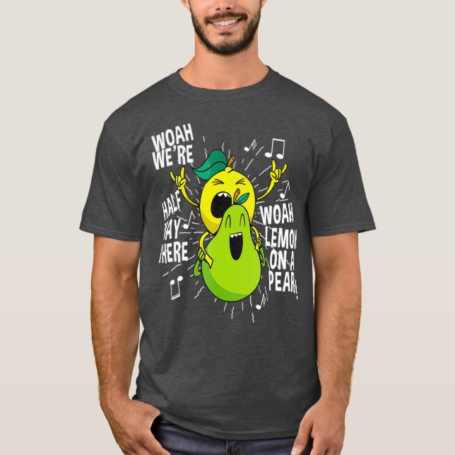 Camiseta Lemon On A Pear Funny Meme Foodie Woah eran la mit (Anverso)