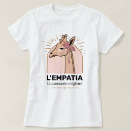 Camiseta L'empatia, l'accessorio migliore T shirt