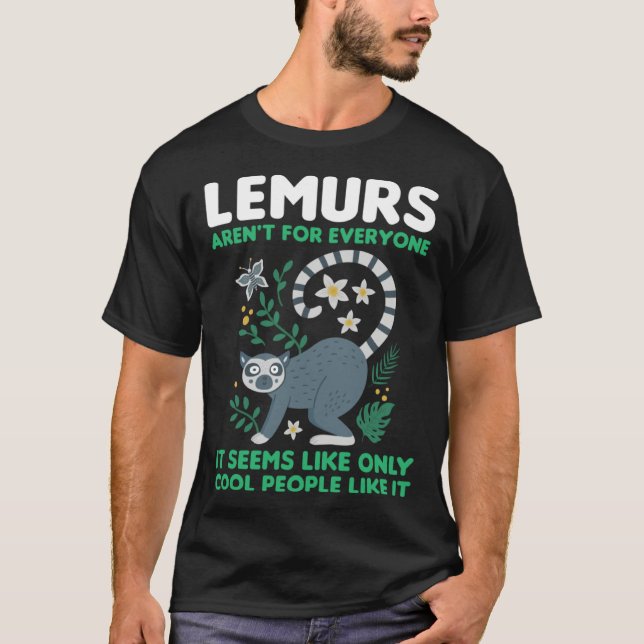Camiseta lemurs aren't for everyone it seems like lemurs (Anverso)