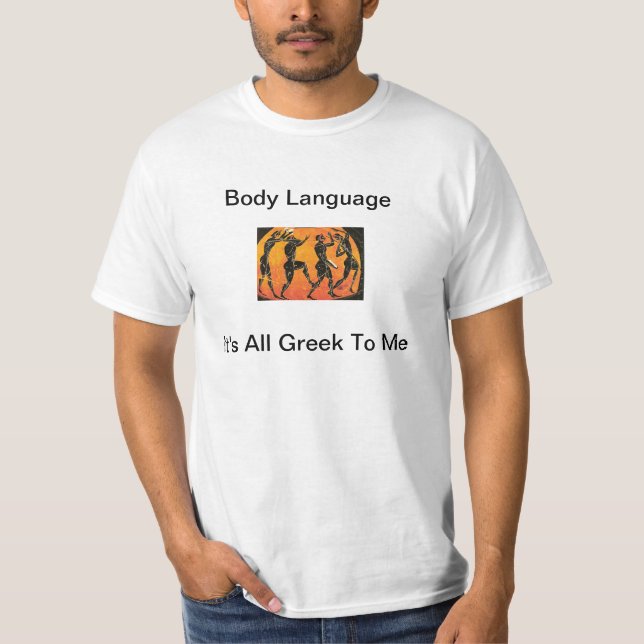 Camiseta Lenguaje corporal: Es todo el Griego a mí (Anverso)