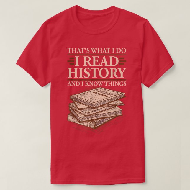 Camiseta Leo la historia y sé cosas que los amantes de los  (Diseño del anverso)