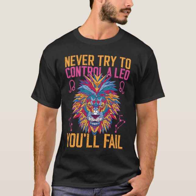 Camiseta Leo Zodiac Never Try To Control A Leo You'll Fail (Anverso)