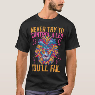 Camiseta Leo Zodiac Never Try To Control A Leo You'll Fail