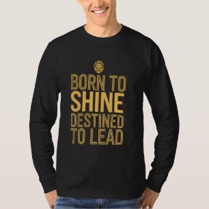 Camiseta Leo Zodiaco Nacido para irradiar Destinado a Lider