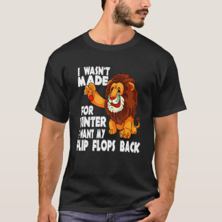 Camiseta León Cobarde No Fui Hecho Para Invierno Quiero Mis