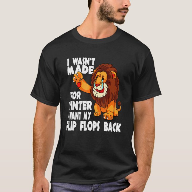 Camiseta León Cobarde No Fui Hecho Para Invierno Quiero Mis (Anverso)