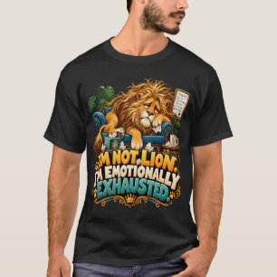 Camiseta León Divertido No Estoy Mintiendo Estoy Emocionalm