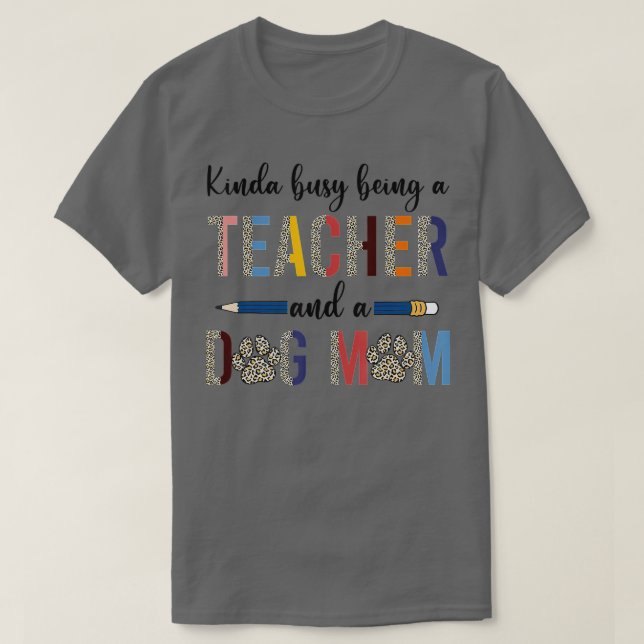 Camiseta Leopard Kinda Ocupado Siendo Maestra Y Madre Perra (Diseño del anverso)
