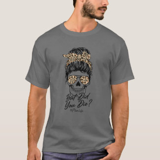 Camiseta Leopard Messy Bun Pero Moriste Mamá Life Halloween