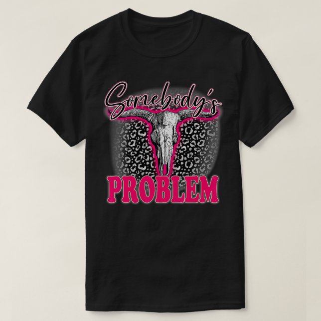 Camiseta Leopard Somebody's Problem Bull Skull Western Coun (Diseño del anverso)