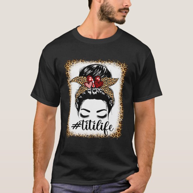 Camiseta Leopard Titi Life Messy Bun Bleaches Mother s Day  (Anverso)