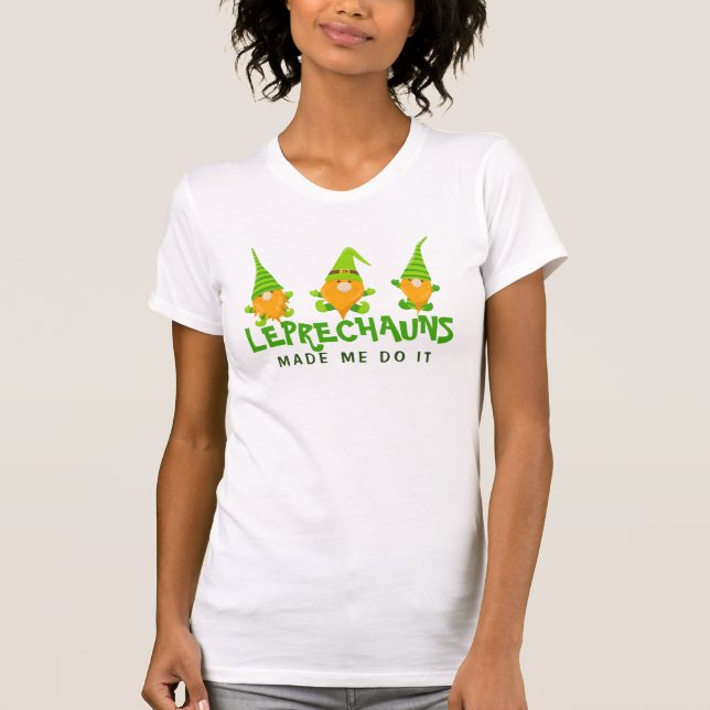 Camiseta Leprechauns me hizo hacerlo gracioso Día de San Pa (Anverso)