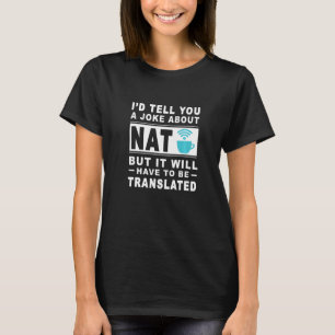 Camiseta Les contaría un Chiste sobre NAT pero tendrá que s