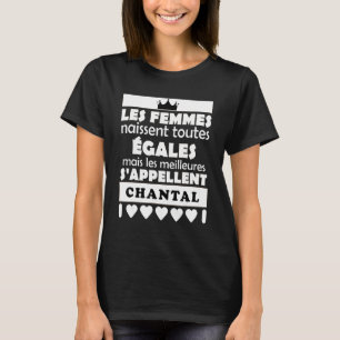 Camiseta les femmes nait tous égales les mieux CHANTAL