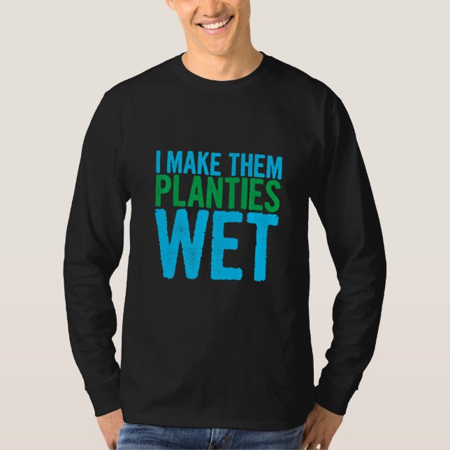Camiseta Les Hago Mojar Las Plantitas      (Anverso)