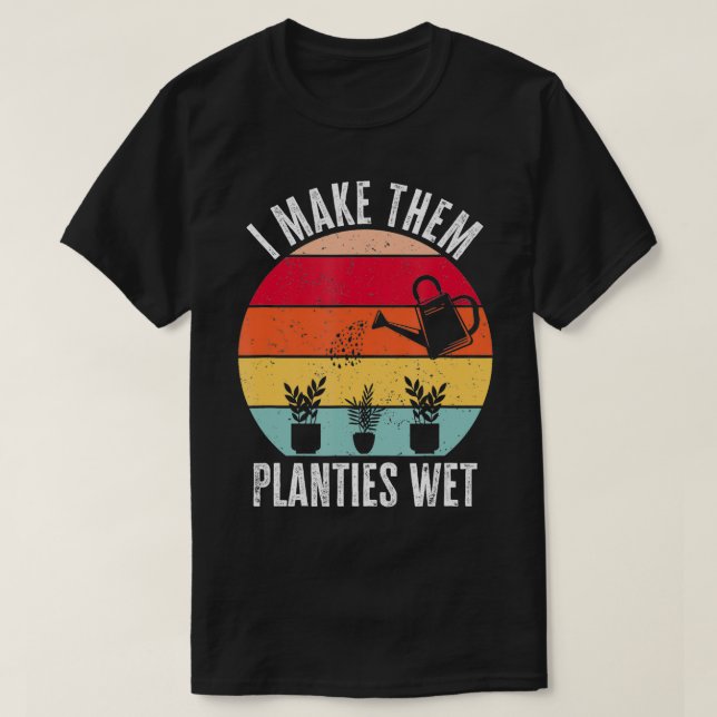 Camiseta Les Hago Planties Wet Gardener Funny Gardener (Diseño del anverso)