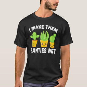 Camiseta Les Hago Planties Wet Garderner Gardening diciendo