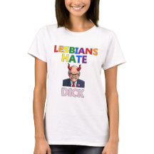 lesbians hate dick t-shirt