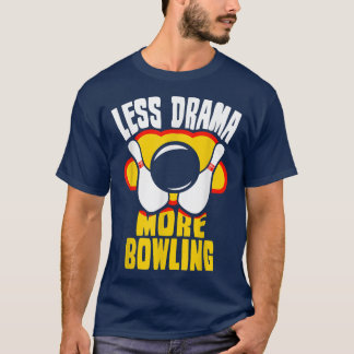 Camiseta Less Drama More Bowling Sports Sayings Motivation