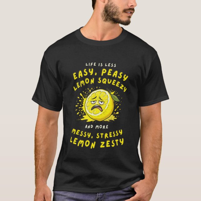 Camiseta Less Easy Peasy More Messy Stressy Lemon Zesty Sar (Anverso)