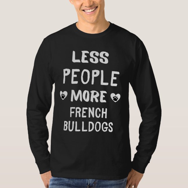 Camiseta Less People More French Bulldogs French Bulldog Ow (Anverso)