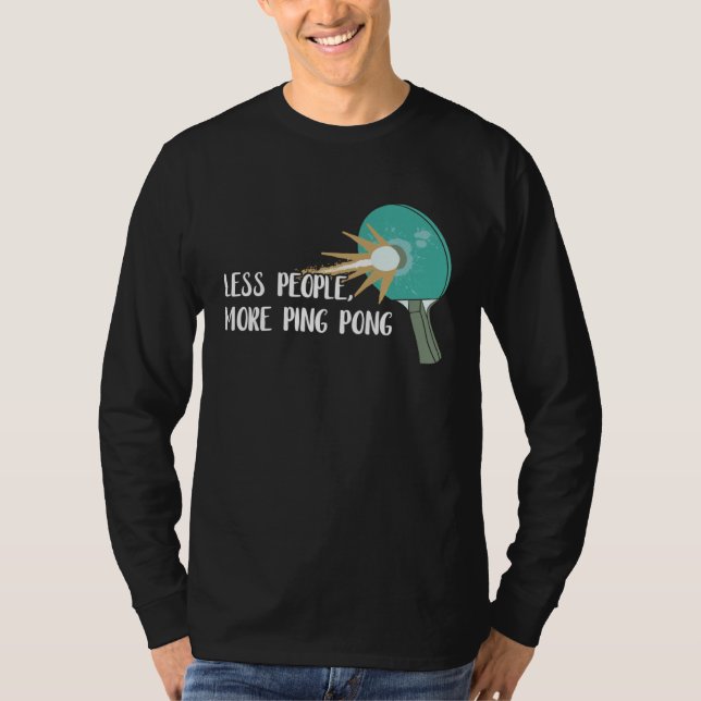 Camiseta Less People More Ping Pong Table Tennis Game Paddl (Anverso)